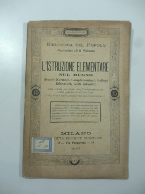 L'istruzione elementare nel Regno. Scuole normali, complementari, collegi educatori, asili infantili